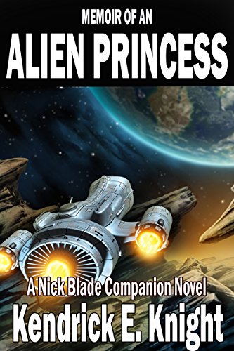 Memoir of an Alien Princess (A Nick Blade Companion Novel Book 1)