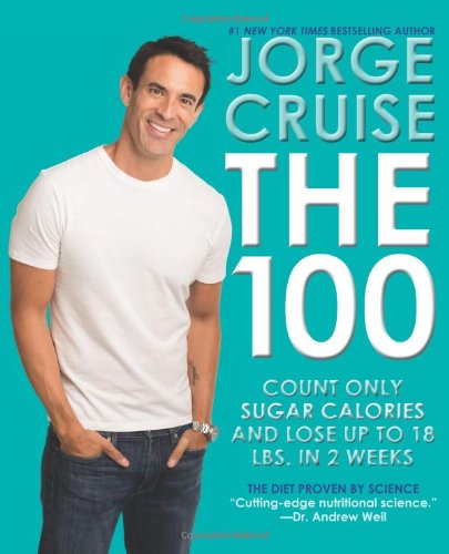 The 100: Count ONLY Sugar Calories and Lose Up to 18 Lbs. in 2 Weeks by Jorge Cruise