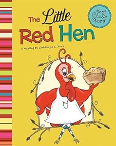 Little Red Hen (My First Classic Stories) by Christianne  C. Jones