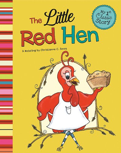 Little Red Hen (My First Classic Stories) by Christianne  C. Jones