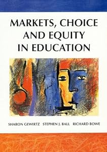 Markets, Choice and Equity in Education by Gewirtz