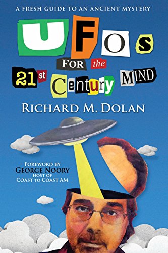 UFOs for the 21st Century Mind: A Fresh Guide to an Ancient Mystery by Richard M Dolan
