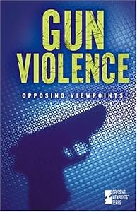 Gun Violence (Opposing Viewpoints)