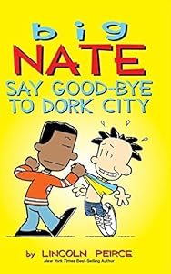 Big Nate: Say Good-bye to Dork City
