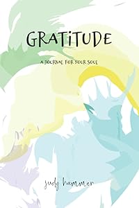 Gratitude: A journal for your soul by Judy Hammer