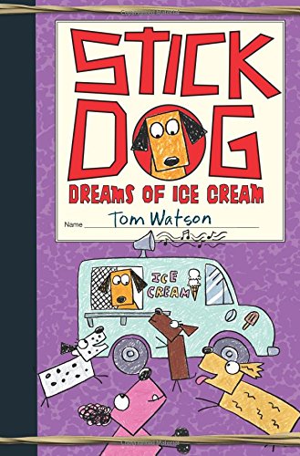 Stick Dog Dreams of Ice Cream by Tom Watson