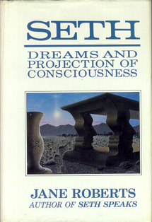 Seth, Dreams and Projections of Consciousness