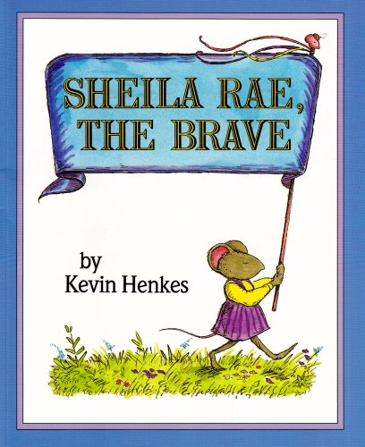 Shelia Rae, The Brave by Kevin Henkes