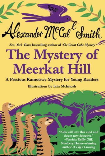 The Mystery of Meerkat Hill: A Precious Ramotswe Mystery for Young Readers by Alexander McCall Smith