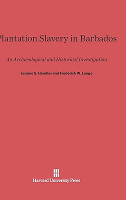 Plantation Slavery in Barbados: An Archaeological and Historical Investigation