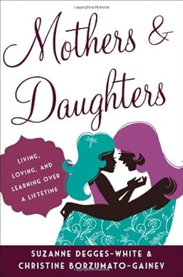 Mothers and Daughters: Living, Loving, and Learning over a Lifetime