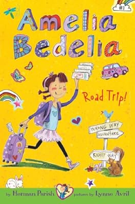 Amelia Bedelia Chapter Book #3: Amelia Bedelia Road Trip!