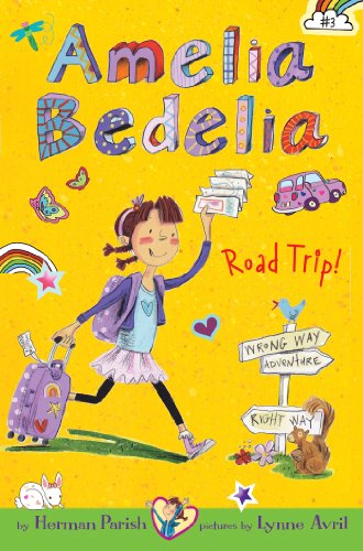 Amelia Bedelia Chapter Book #3: Amelia Bedelia Road Trip! by Herman Parish