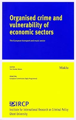 Organised Crime and Vulnerability of Economic Sectors: The european transport and music sector (Institute for International Research on Criminal Policy (IRCP))