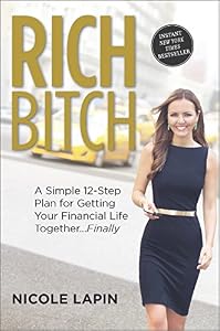Rich Bitch: A Simple 12-Step Plan for Getting Your Financial Life Together...Finally