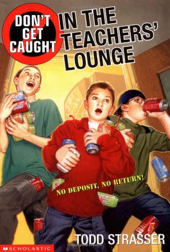 Don't Get Caught In The Teacher's Lounge by Todd Strasser