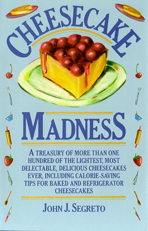 Cheesecake Madness by John J. Segreto
