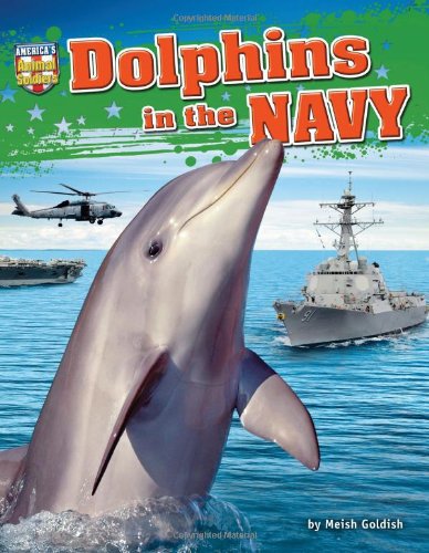Dolphins in the Navy by Meish Goldish