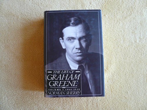 The Life of Graham Greene, Vol. 1: 1904-1939 by Norman Sherry