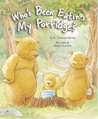 Who's Been Eating My Porridge?