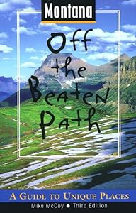 Montana Off the Beaten Path: A Guide to Unique Places (Off the Beaten Path Series)