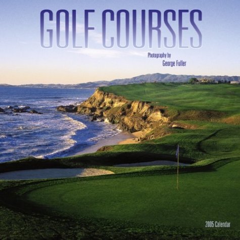 Golf Courses 2005 Calendar by NOT A BOOK
