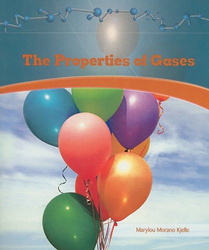 The Properties of Gases (Library of Physical Science) by Marylou Morano Kjelle
