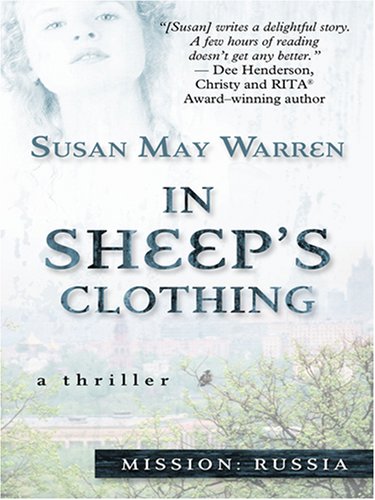 In Sheep's Clothing (Mission: Russia #1) (Steeple Hill Women's Fiction #25) by Susan May Warren