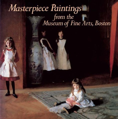 Masterpiece Paintings: From the Museum of Fine Arts, Boston by Peter C. Sutton