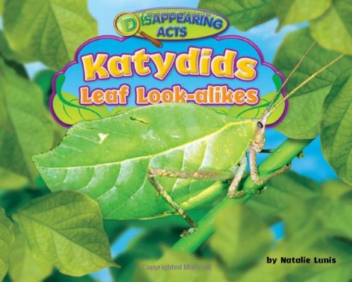 Katydids: Leaf Look-Alikes by Natalie Lunis