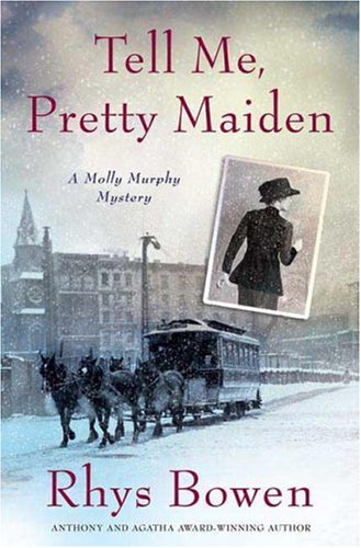 Tell Me, Pretty Maiden (Molly Murphy Mysteries) by Rhys Bowen