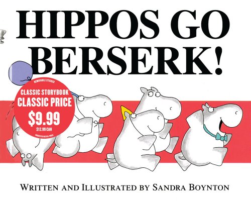 Hippos Go Berserk! by Sandra Boynton