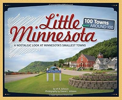 Little Minnesota: A Nostalgic Look at Minnesota's Smallest Towns (Tiny Towns)