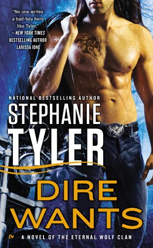 Dire Wants: A Novel of the Eternal Wolf Clan by Stephanie Tyler