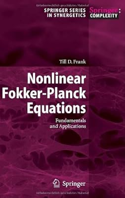 Nonlinear Fokker-Planck Equations: Fundamentals and Applications (Springer Series in Synergetics)