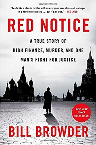 Red Notice: A True Story of High Finance, Murder, and One Man's Fight for Justice by Bill Browder