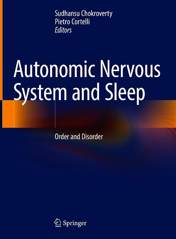 Autonomic Nervous System and Sleep: Order and Disorder by Sudhansu Chokroverty