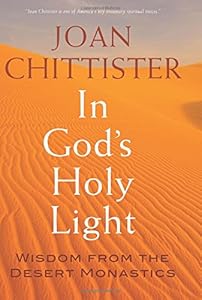 In God's Holy Light: Wisdom from the Desert Monastics