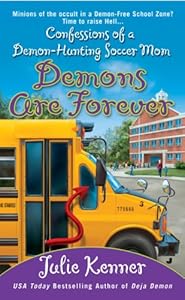 Demons Are Forever: Confessions of a Demon-Hunting Soccer Mom (Kate Connor, Demon Hunter)
