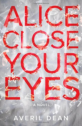 Alice Close Your Eyes by Averil Dean