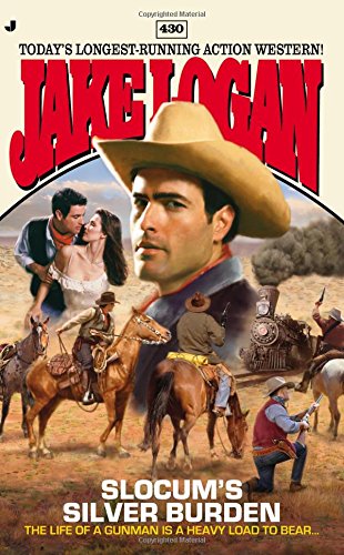 Slocum 430: Slocum's Silver Burden by Jake Logan