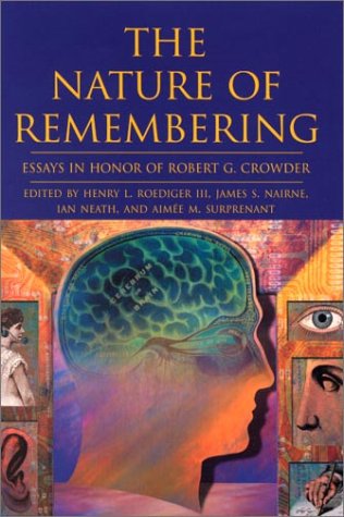 The Nature of Remembering: Essays in Honor of Robert G. Crowder (Science Conference Series) by Robert G. Crowder