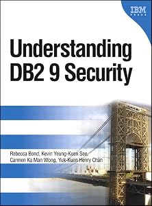 Understanding DB2 9 Security: DB2 Information Management Software by Rebecca Bond