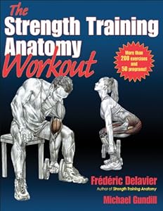 Strength Training Anatomy Workout, The by Frederic Delavier