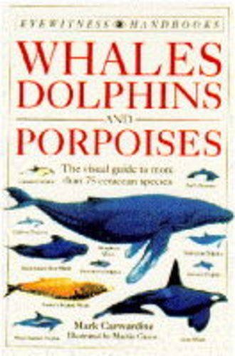 Eyewitness Handbooks: Whales, Dolphins and Porpoises Pb by Mark Carwardine