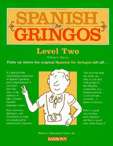 Spanish for Gringos: Level Two (English and Spanish Edition) by William C. Harvey