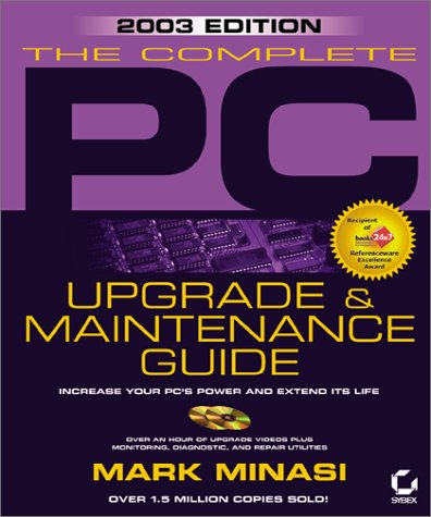 The Complete PC Upgrade and Maintenance Guide: (With CD-ROM) by Mark Minasi