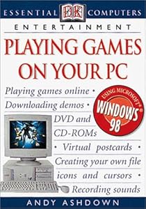 Playing Games on Your PC (Essential Computers) by Andy Ashdown