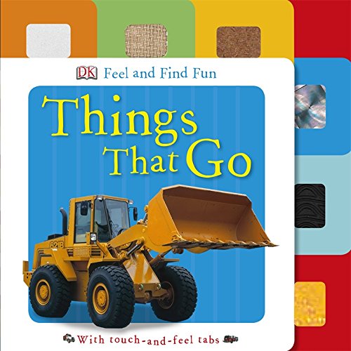 Feel and Find Fun: Things That Go by DK Publishing