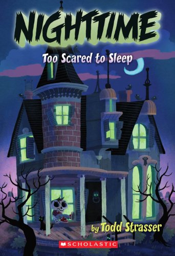 Nighttime: Too Scared to Sleep by Todd Strasser
